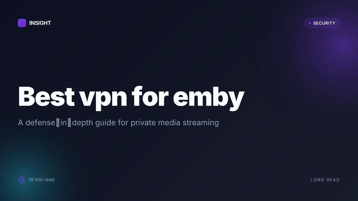 Best vpn for emby: keep your media server secure and private with a few extra safeguards