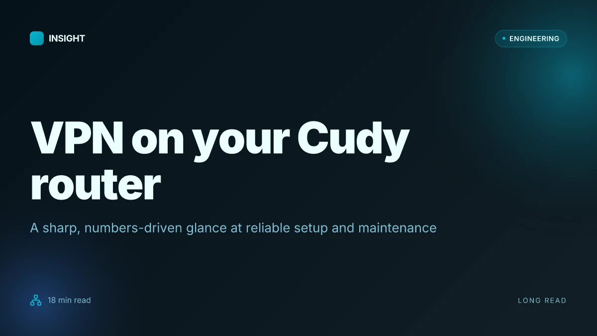 The Ultimate Guide to setting up a VPN on your Cudy router: quick start, best practices, and troubleshooting