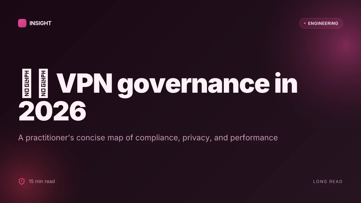 全球访问合规性与安全性研究:2026 年 VPN 使用规范、隐私保护与性能评估的综合综述